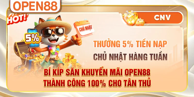 Bí kíp săn khuyến mãi OPEN88 thành công 100% cho tân thủ Bí kíp săn khuyến mãi OPEN88 thành công 100% cho tân thủ