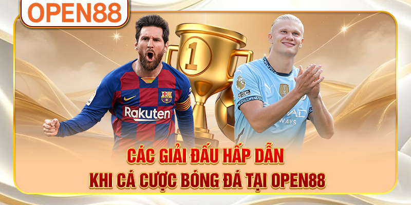 Các giải đấu hấp dẫn khi cá cược bóng đá tại OPEN88 Các giải đấu hấp dẫn khi cá cược bóng đá tại OPEN88