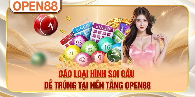Các loại hình soi cầu dễ trúng tại nền tảng OPEN88 Các loại hình soi cầu dễ trúng tại nền tảng OPEN88