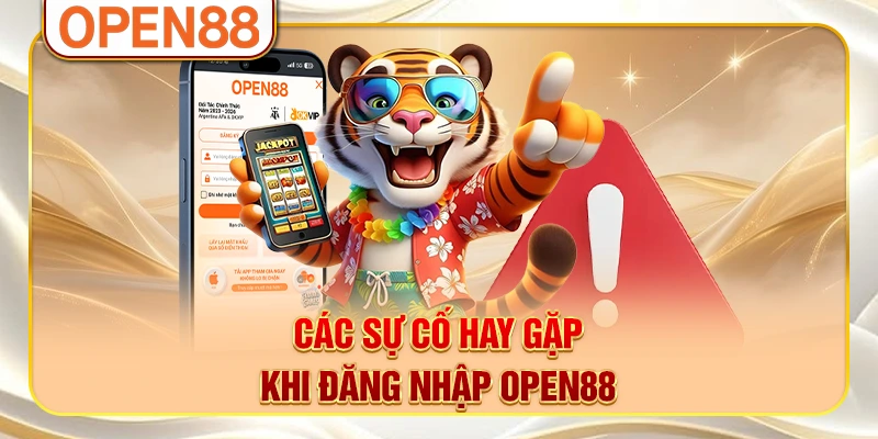 Các sự cố hay gặp khi đăng nhập OPEN88 Các sự cố hay gặp khi đăng nhập OPEN88