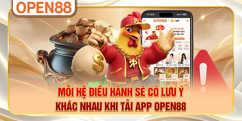 Mỗi hệ điều hành sẽ có lưu ý khác nhau khi tải app OPEN88 Mỗi hệ điều hành sẽ có lưu ý khác nhau khi tải app OPEN88