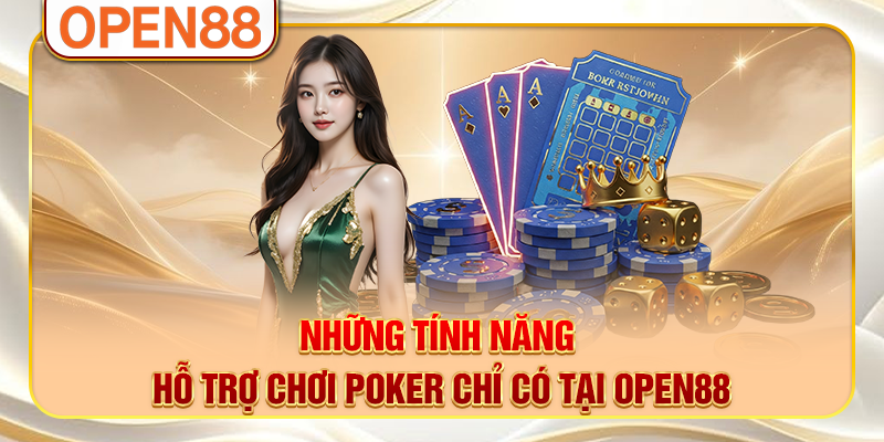 Những tính năng hỗ trợ chơi poker chỉ có tại OPEN88 Những tính năng hỗ trợ chơi poker chỉ có tại OPEN88