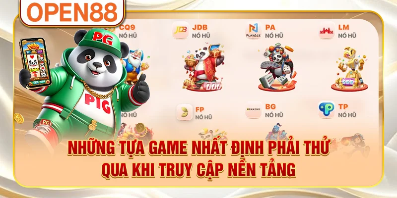 Những tựa game nhất định phải thử qua khi truy cập nền tảng Những tựa game nhất định phải thử qua khi truy cập nền tảng