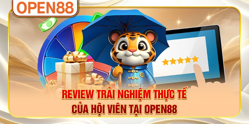Review trải nghiệm thực tế của hội viên tại OPEN88 Review trải nghiệm thực tế của hội viên tại OPEN88