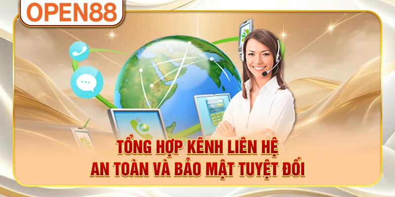 Tổng hợp kênh liên hệ an toàn và bảo mật tuyệt đối Tổng hợp kênh liên hệ an toàn và bảo mật tuyệt đối