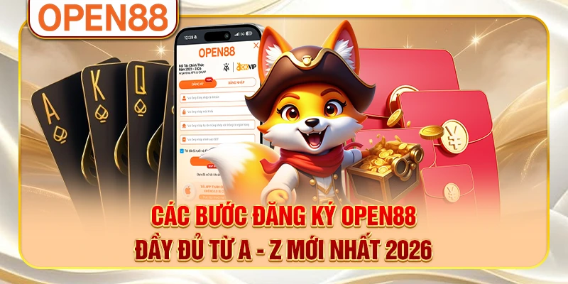 Các bước đăng ký OPEN88 đầy đủ từ A - Z mới nhất 2026 Các bước đăng ký OPEN88 đầy đủ từ A - Z mới nhất 2026
