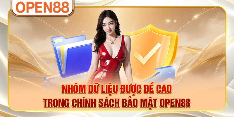 Nhóm dữ liệu được đề cao trong chính sách bảo mật OPEN88 Nhóm dữ liệu được đề cao trong chính sách bảo mật OPEN88
