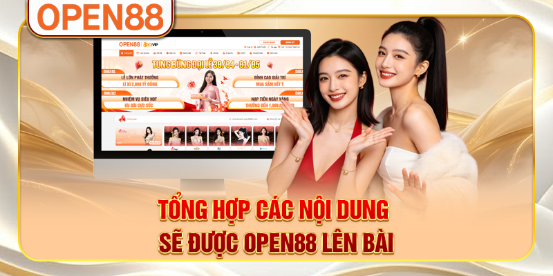 Tổng hợp các nội dung sẽ được OPEN88 lên bài Tổng hợp các nội dung sẽ được OPEN88 lên bài